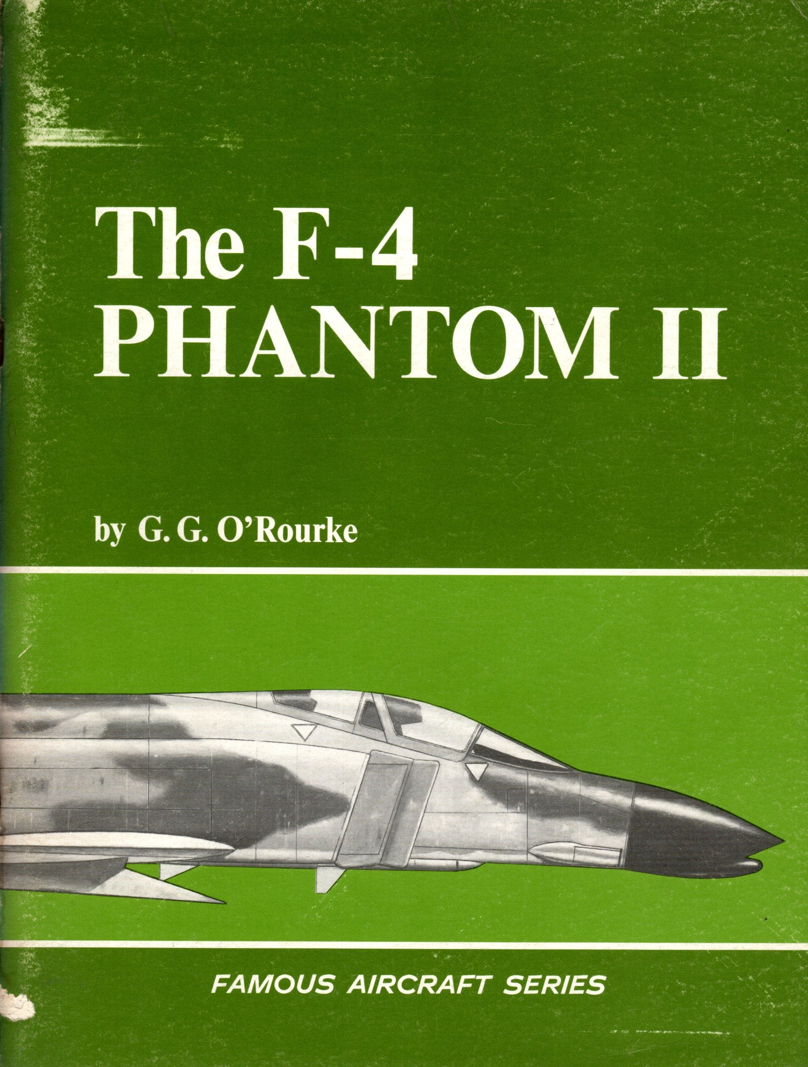 The F-4 Phantom II by G.G O'Rourke Famous Aircraft Series