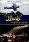 The Bristol Aeroplane Company by Derek James
