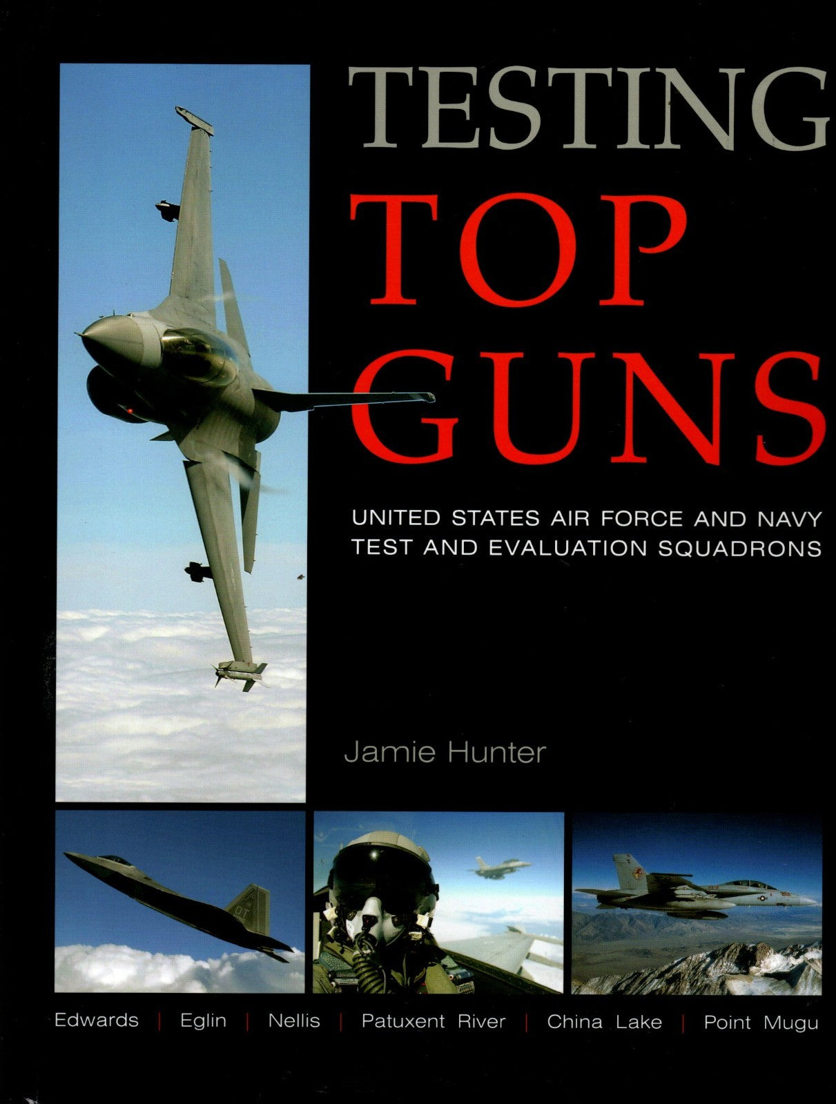 Testing Top Guns USAF and Navy Test and Evaluation Squadrons by Jamie Hunter
